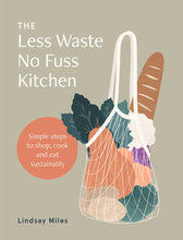 Load image into Gallery viewer, The Less Waste No Fuss Kitchen Book