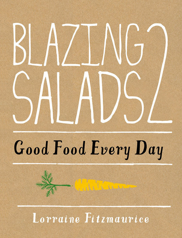 Blazing Salads 2 Good Food Every Day