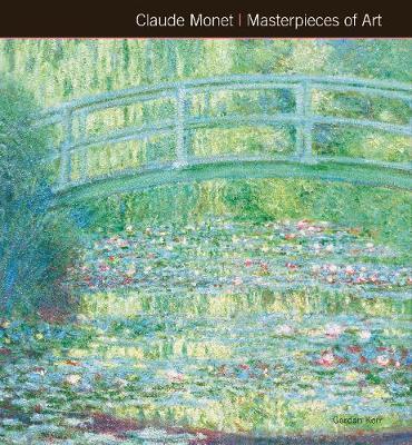 Claude Monet - Masterpieces of Art by Gordon Kerr
