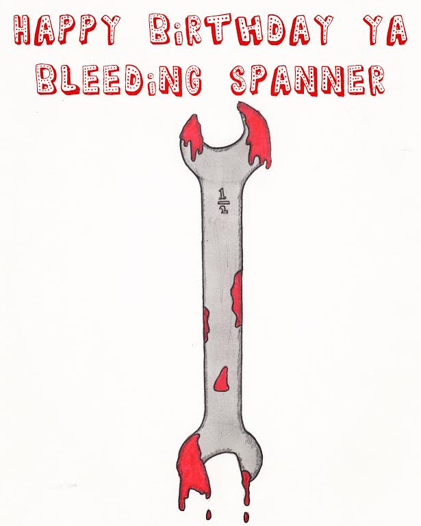 Happy Birthday Ya Bleeding Spanner Card